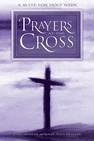 Prayers at the Cross Sheet Music by Lee Dengler