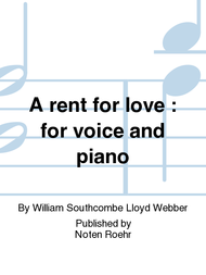 A rent for love : for voice and piano Sheet Music by William Southcombe Lloyd Webber