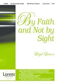 By Faith and Not by Sight Sheet Music by Lloyd Larson