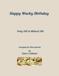 Happy Wacky Birthday for Flute Quartet Sheet Music by Patty Hill & Mildred Hill