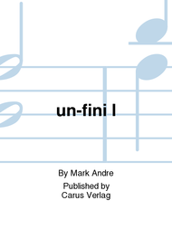 un-fini I Sheet Music by Mark Andre