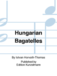 Hungarian Bagatelles Sheet Music by Istvan Horvath-Thomas