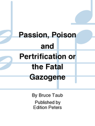 Passion Poison and Pertrification or the Fatal Gazogene Sheet Music by Bruce Taub