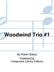 Woodwind Trio #1 Sheet Music by Robert Baksa