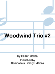 Woodwind Trio #2 Sheet Music by Robert Baksa