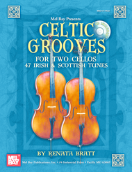 Celtic Grooves for Two Cellos: 47 Irish & Scottish Tunes Sheet Music by Renata Bratt