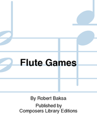Flute Games Sheet Music by Robert Baksa