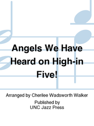 Angels We Have Heard on High-in Five! Sheet Music by Cherilee Wadsworth Walker