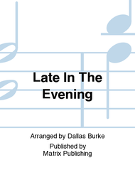 Late In The Evening Sheet Music by Dallas Burke