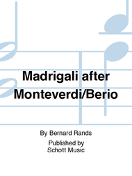 Madrigali after Monteverdi/Berio Sheet Music by Bernard Rands