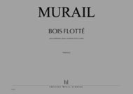 Bois Flotte Sheet Music by Tristan Murail