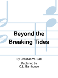 Beyond The Breaking Tides Sheet Music by Christian W. Earl