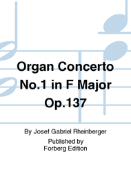 Organ Concerto No. 1 in F Major Op. 137 Sheet Music by Josef Gabriel Rheinberger