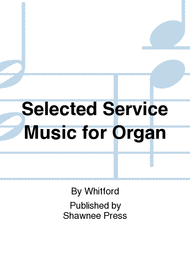 Selected Service Music for Organ Sheet Music by Whitford