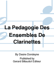 La Pedagogie des Ensembles de Clarinettes Sheet Music by Desire Dondeyne