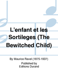 L'enfant et les Sortileges (The Bewitched Child) Sheet Music by Maurice Ravel