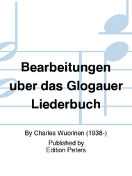 Bearbeitungen uber das Glogauer Liederbuch Sheet Music by Charles Wuorinen