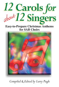 12 Carols for about 12 Singers Sheet Music by Larry Pugh