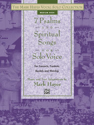 The Mark Hayes Vocal Solo Collection -- 7 Psalms and Spiritual Songs for Solo Voice Sheet Music by Mark Hayes