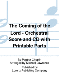 The Coming of the Lord - Orchestral Score and CD with Printable Parts Sheet Music by Pepper Choplin