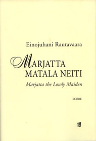 Marjatta Matala Neiti / Marjatta The Lowly Maiden Sheet Music by Einojuhani Rautavaara