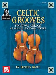 Celtic Grooves for Two Cellos: 47 Irish and Scottish Tunes Sheet Music by Renata Bratt