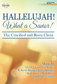 Hallelujah! What a Savior! - SATB with Performance CD Sheet Music by Lloyd Larson