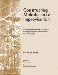 Constructing Melodic Jazz Improvisation - Bass Clef Edition Sheet Music by Brian Kane