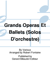 Grands Operas Et Ballets (Solos D'Orchestre) Sheet Music by Various