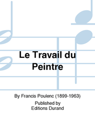 Le Travail du Peintre Sheet Music by Francis Poulenc