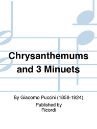 Chrysanthemums and 3 Minuets Sheet Music by Giacomo Puccini