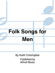 Folk Songs for Men Sheet Music by Keith Christopher