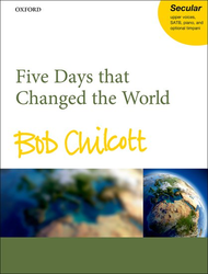 Five days that changed the world Sheet Music by Bob Chilcott