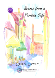 Scenes from a Parisian Cafe - Alto Saxophone & Piano - Complete Score of 14 Short Concert Pieces Sheet Music by Chris Lawry