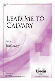 Lead Me to Calvary Sheet Music by Larry Shackley