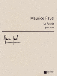 Maurice Ravel - La Parade Sheet Music by Maurice Ravel