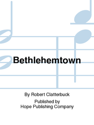Bethlehemtown Sheet Music by Robert Clatterbuck