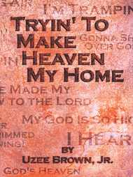 Tryin' to Make Heaven My Home Sheet Music by Uzee Brown