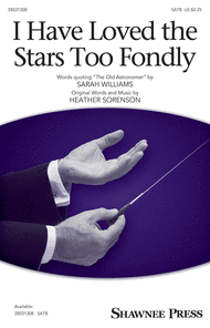 I Have Loved the Stars Too Fondly Sheet Music by Heather Sorenson