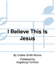 I Believe This Is Jesus Sheet Music by Undine Smith Moore