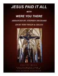 Jesus Paid It All (with Were You There) (Duet for Violin & Cello) Sheet Music by John T. Grape