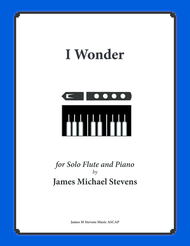 I Wonder (Flute Solo with Piano) Sheet Music by James Michael Stevens