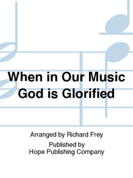 When in Our Music God Is Glorified Sheet Music by Richard Frey