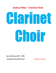 Jockey Polka (Josef Strauss) - for Clarinet Choir (E Flat Clarinet; 3 B Flat Clarinets; 2 Alto Clarinets and Bass Clarinet)) Sheet Music by Josef Strauss
