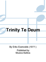 Trinity Te Deum Sheet Music by Eriks Esenvalds