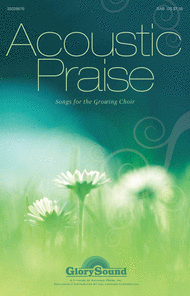 Acoustic Praise (Songs for the Growing Choir) Sheet Music by Diane Hannibal