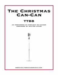 The Christmas Can-Can (as performed by Straight No Chaser) - TTBB Sheet Music by Walter Chase