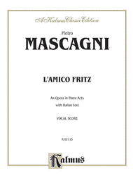 L'amico Fritz (An Opera in Three Acts) Sheet Music by Pietro Mascagni