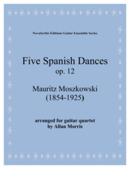 Five Spanish Dances op. 12  arr. for guitar quartet Sheet Music by Mauritz Moszkowski