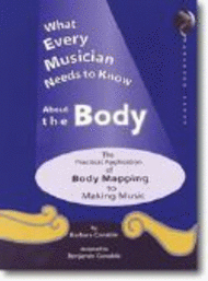 What Every Musician Needs to Know About the Body Sheet Music by Barbara Conable